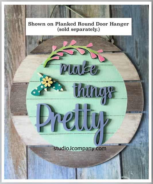 Interchangeable Make things pretty sign